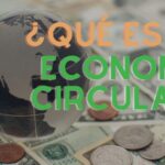 ¿Qué Es La Economía Circular?